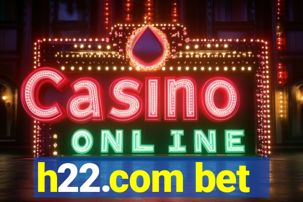 h22.com bet